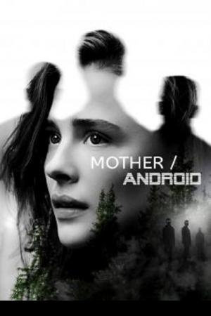 Mother/Android (2021) กองทัพแอนดรอยด์กบฏโลก