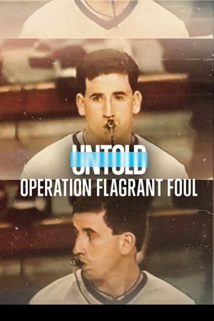 Untold Operation Flagrant Foul (2022)